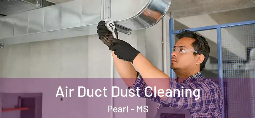  Air Duct Dust Cleaning Pearl - MS