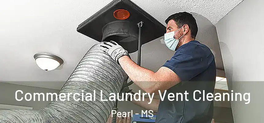  Commercial Laundry Vent Cleaning Pearl - MS