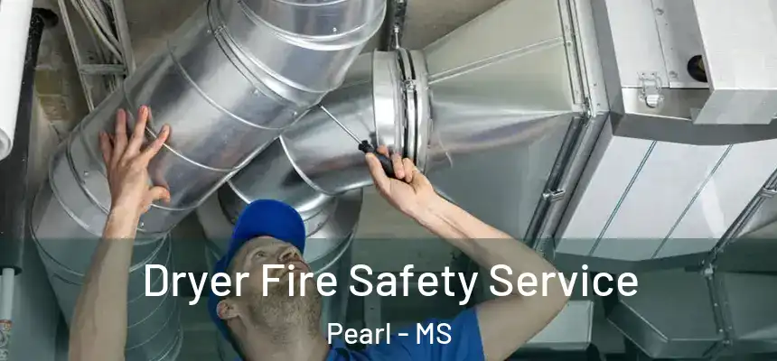  Dryer Fire Safety Service Pearl - MS