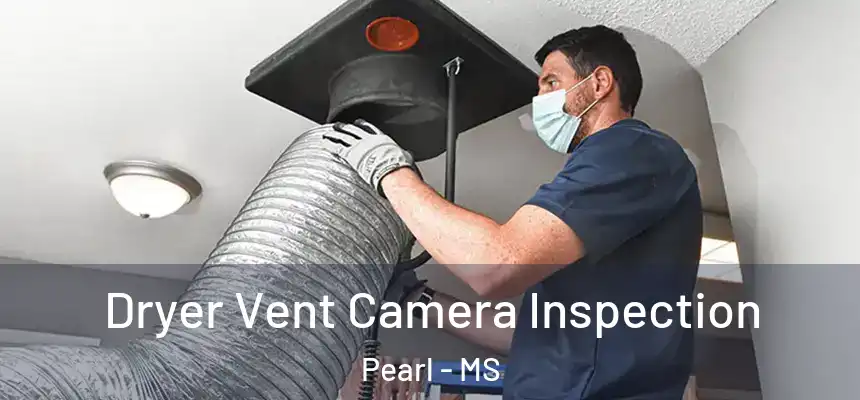  Dryer Vent Camera Inspection Pearl - MS