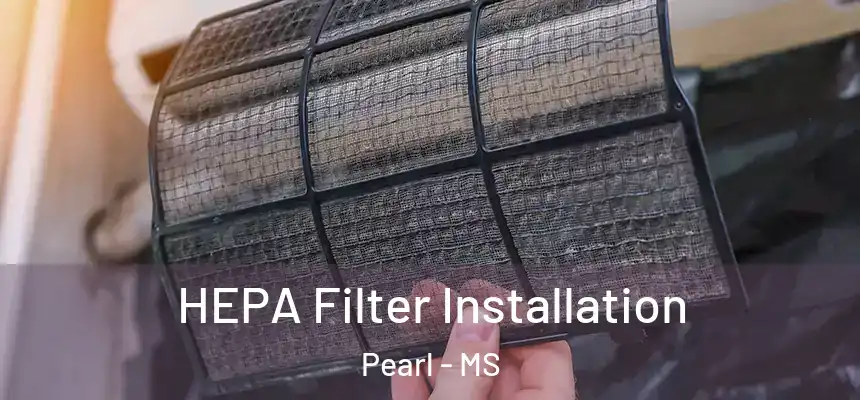  HEPA Filter Installation Pearl - MS