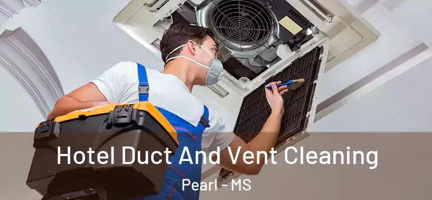  Hotel Duct And Vent Cleaning Pearl - MS