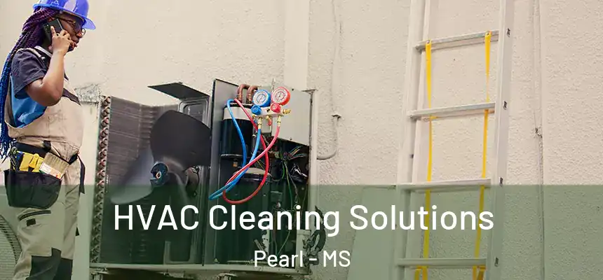  HVAC Cleaning Solutions Pearl - MS