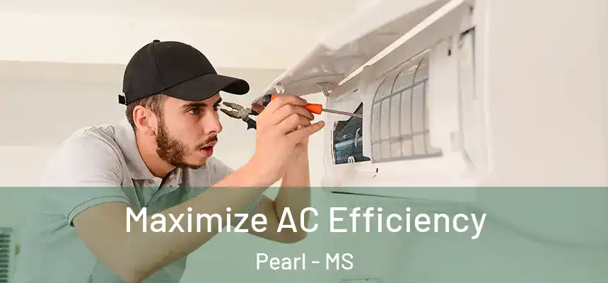 Maximize AC Efficiency Pearl - MS