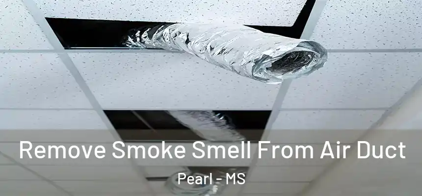  Remove Smoke Smell From Air Duct Pearl - MS