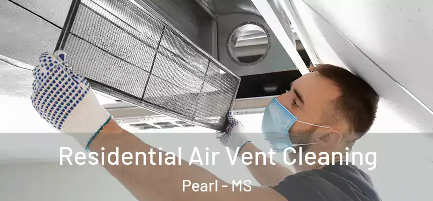 Residential Air Vent Cleaning Pearl - MS